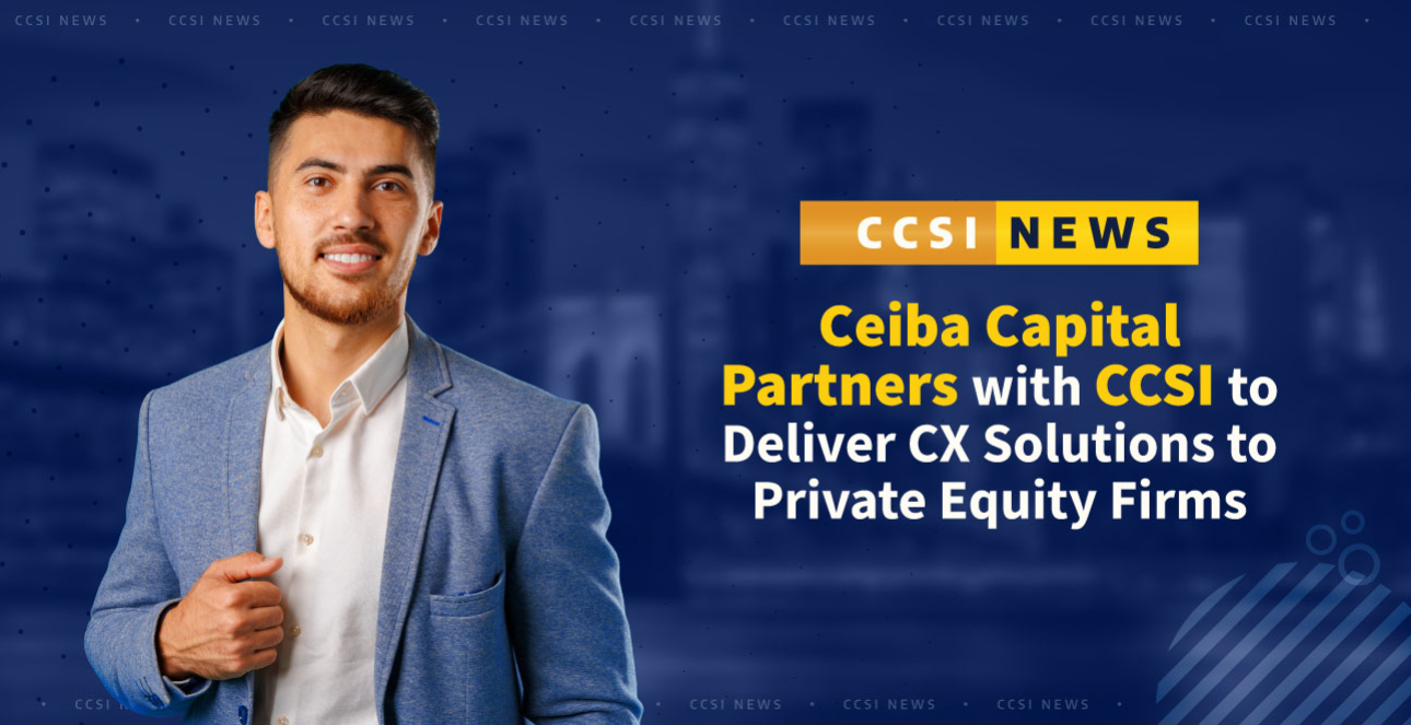 Ceiba Capital Partners with CCSI to Deliver CX Solutions to Private Equity Firms
